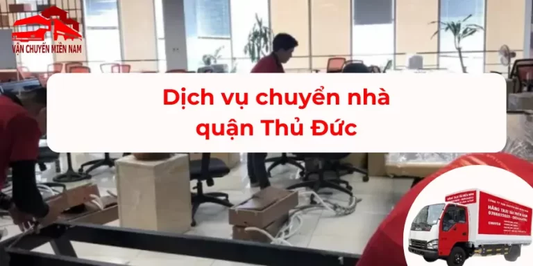 Dịch vụ chuyển nhà quận Thủ Đức chuyên nghiệp, giá cả ưu đãi