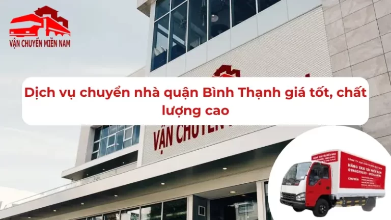 Dịch vụ chuyển nhà quận Bình Thạnh giá tốt, chất lượng cao