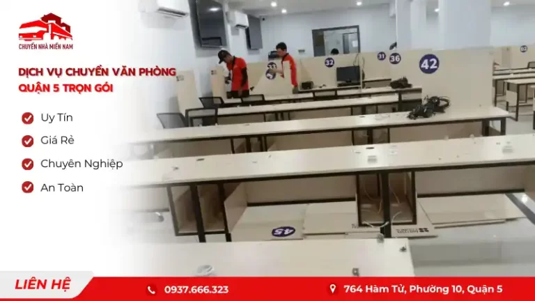 Dịch vụ chuyển văn phòng quận 5 trọn gói uy tín, giá rẻ Chuyển Nhà Miền Nam