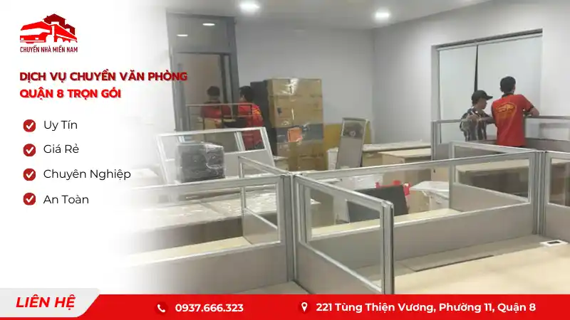 Dịch vụ chuyển văn phòng quận 8 trọn gói nhanh chóng, giá rẻ chuyennhamiennam