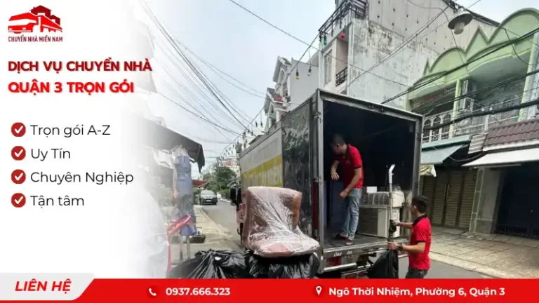 Dịch vụ chuyển nhà quận 3 trọn gói uy tín, giá rẻ Chuyển Nhà Miền Nam