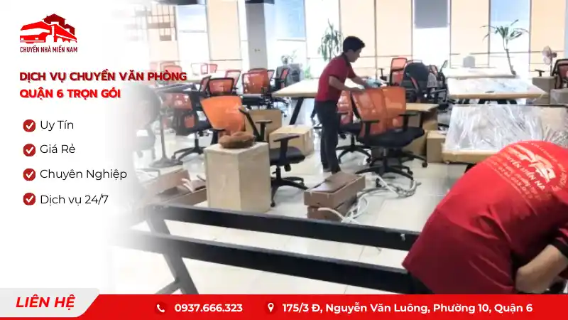 Dịch vụ chuyển văn phòng quận 6 trọn gói uy tín, giá rẻ tại Chuyển Nhà Miền Nam
