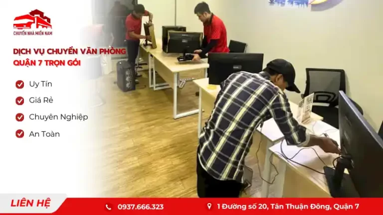 Dịch vụ chuyển văn phòng quận 7 trọn gói chuyên nghiệp, giá rẻChuyển Nhà Miền Nam