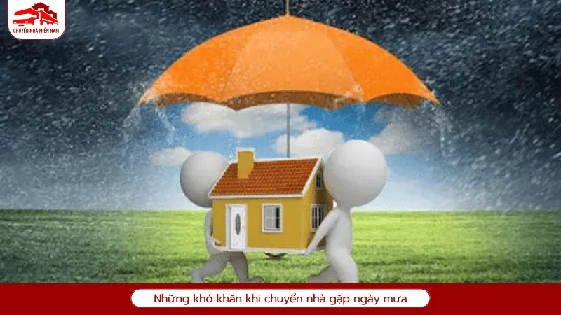 Những khó khăn khi chuyển nhà gặp ngày mưa