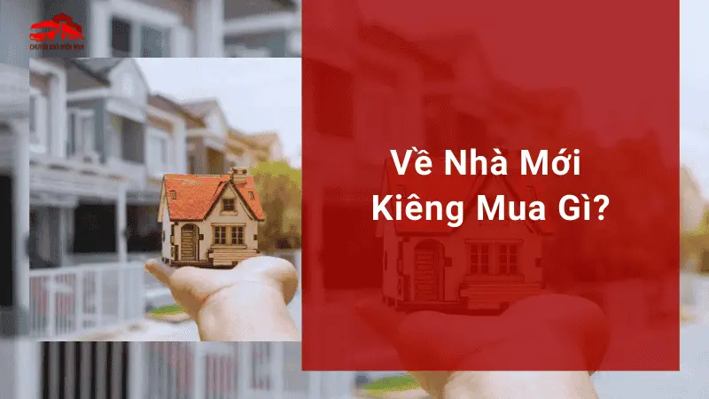 Về Nhà Mới Kiêng Mua Gì?