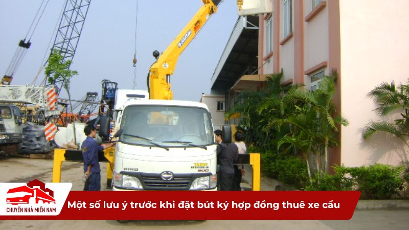 Một số lưu ý trước khi đặt bút ký hợp đồng thuê xe cẩu