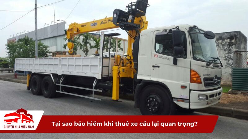 Tại sao bảo hiểm khi thuê xe cẩu lại quan trọng?