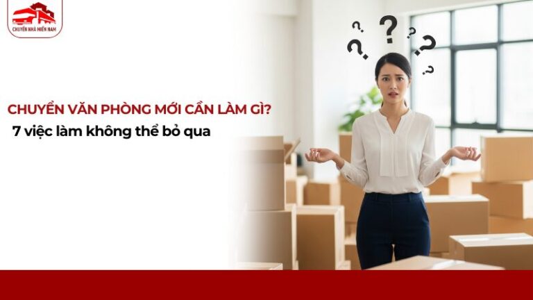 Chuyển Văn Phòng Mới Cần Làm Gì? 7 Việc Không Thể Bỏ Qua