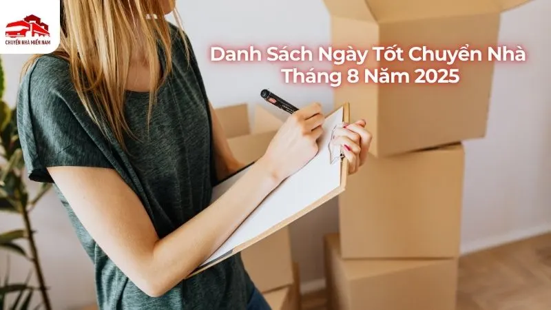 Danh sách ngày tốt chuyển nhà tháng 8 năm 2025