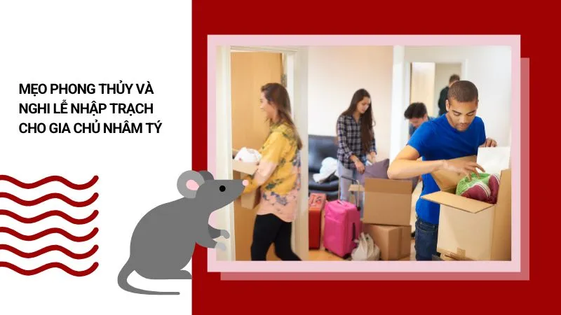 Mẹo phong thủy và nghi lễ nhập trạch cho gia chủ Nhâm Tý