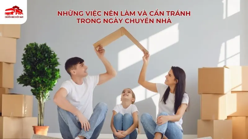 Những việc nên làm và cần tránh trong ngày chuyển nhà