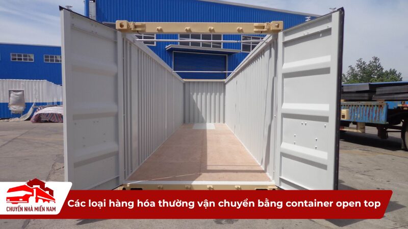 Các loại hàng hóa thường vận chuyển bằng container open top