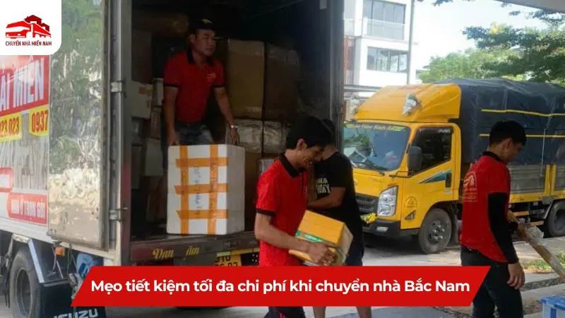 Mẹo tiết kiệm tối đa chi phí khi chuyển nhà Bắc Nam