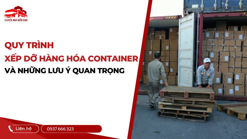 Quy trình xếp dỡ hàng hóa container và những lưu ý quan trọng