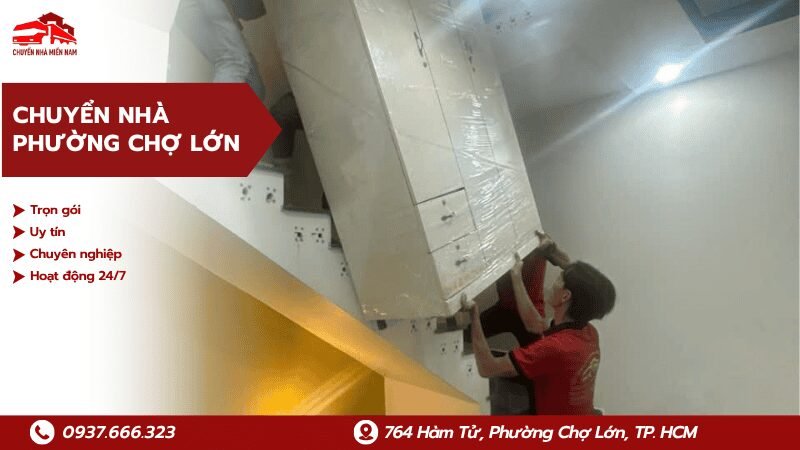 Chuyển nhà phường Chợ Lớn trọn gói uy tín