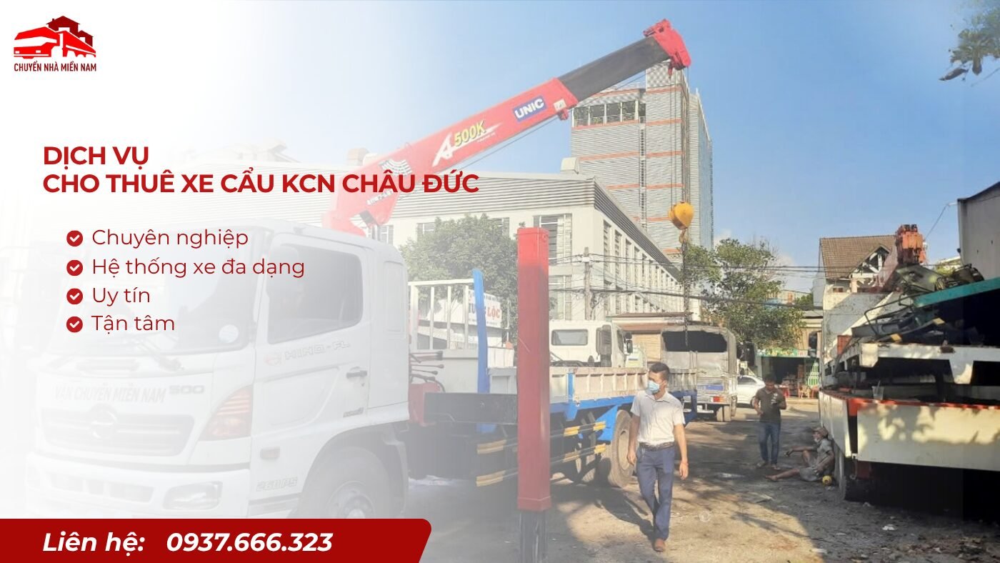 Dịch vụ cho thuê xe cẩu KCN Châu Đức chuyên nghiệp