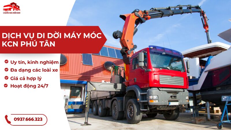Dịch vụ di dời máy móc KCN Phú Tân chuyên nghiệp, an toàn