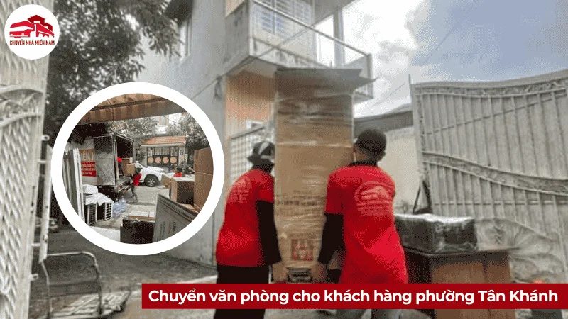 Chuyển văn phòng cho khách hàng phường Tân Khánh