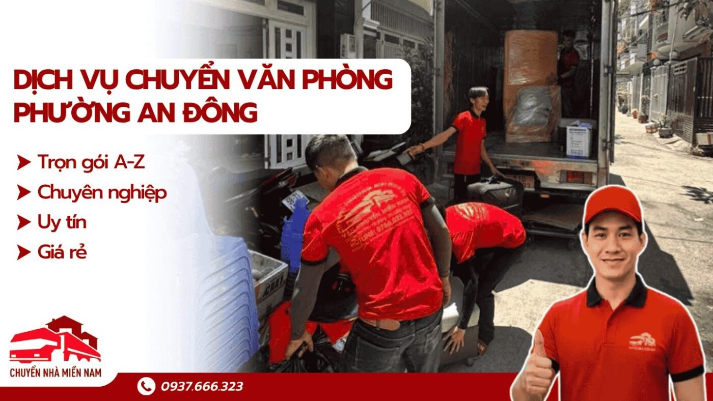 Dịch vụ chuyển văn phòng phường An Đông Chuyển Nhà Miền Nam
