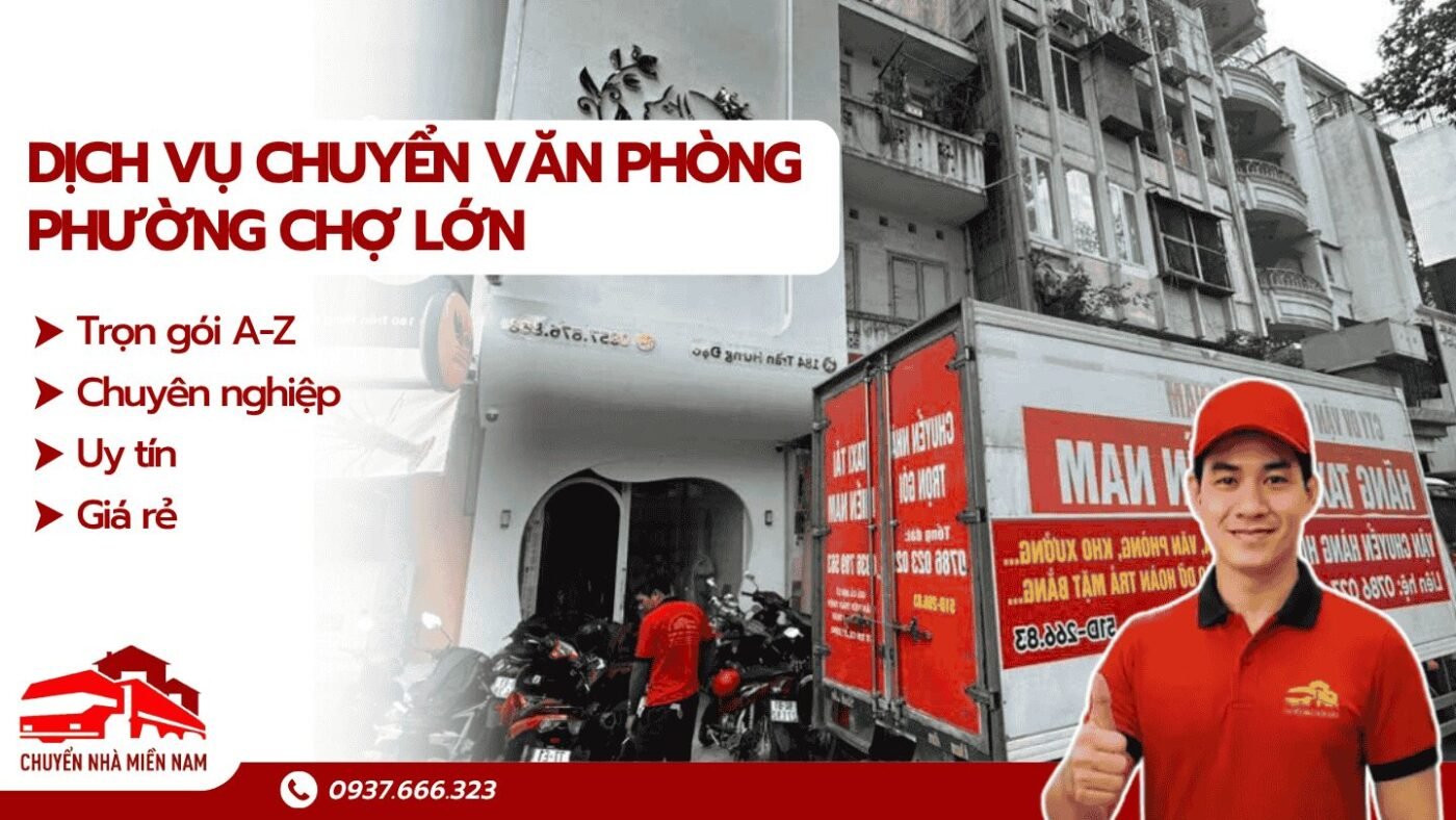 Dịch vụ chuyển văn phòng phường Chợ Lớn Chuyển Nhà Miền Nam