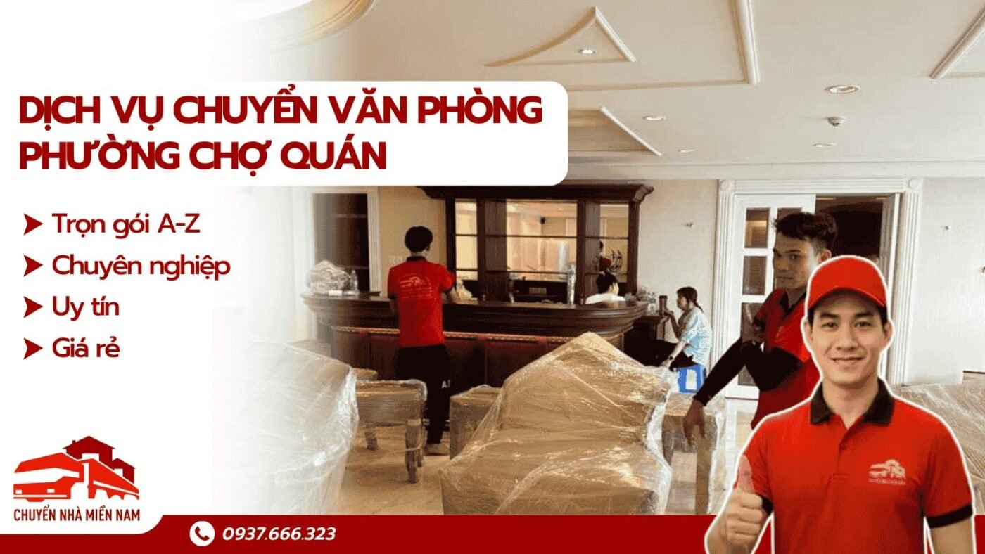 Dịch vụ chuyển văn phòng phường Chợ Quán Chuyển Nhà Miền Nam
