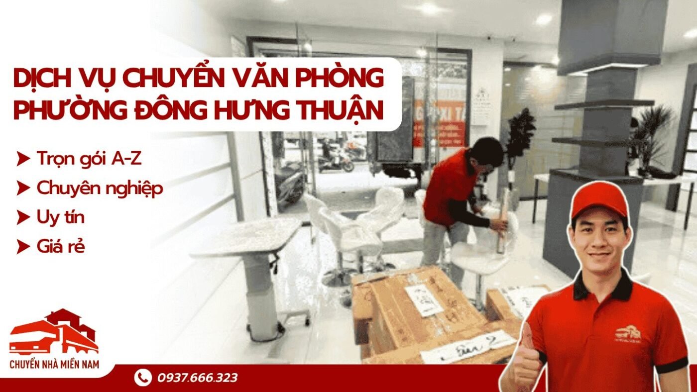 Dịch vụ chuyển văn phòng phường Đông Hưng Thuận Chuyển Nhà Miền Nam