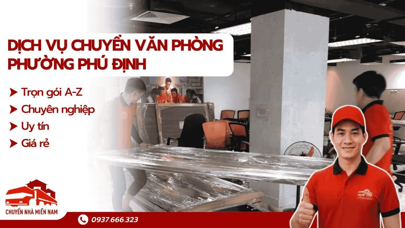 Dịch vụ chuyển văn phòng phường Phú Định Chuyển Nhà Miền Nam