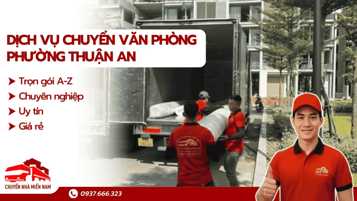 Dịch vụ chuyển văn phòng phường Thuận An của Chuyển Nhà Miền Nam