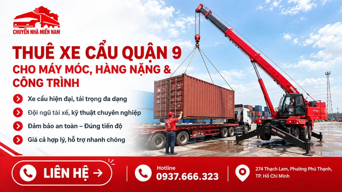 Thuê xe cẩu quận 9 1 Chuyển Nhà Miền Nam cung cấp dịch vụ thuê xe cẩu Quận 9 nâng máy móc, hàng nặng và container tại công trình